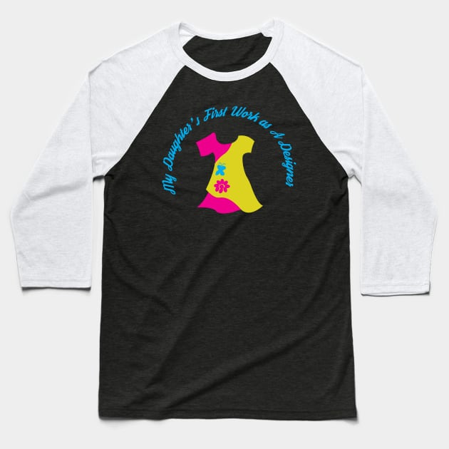 My Daughter's Work Baseball T-Shirt by Estechtica Studio